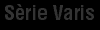 Serie Varis